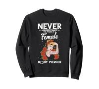 Female Power Body Piercing Dermal Piercing Body Piercer Sweatshirt