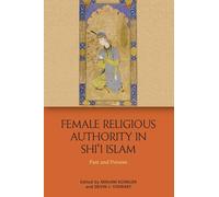 Female Religious Authority in Shi'i Islam: A Comparative History