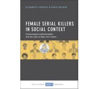 Female Serial Killers in Social Context: Criminological Institutionalism and the Case of Mary Ann Cotton
