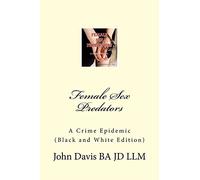 Female Sex Predators:: A Crime Epidemic