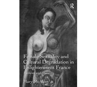 Female Sexuality and Cultural Degradation in Enlightenment France: Medicine and Literature