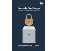 Female Suffrage: A Letter To The Christian Women Of America