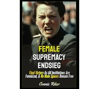 Female Supremacy Endsieg: Final Victory As All Institutions Are Feminized, & No Male Spaces Remain Free (redpilled revolutionary civil rights for men (satire))