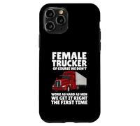 Female Truckers, Of Course, We Don't Work As Hard As Men Case for iPhone 11 Pro