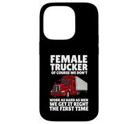 Female Truckers, Of Course, We Don't Work As Hard As Men Case for iPhone 14 Pro