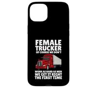 Female Truckers, Of Course, We Don't Work As Hard As Men Case for iPhone 15 Plus