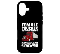 Female Truckers, Of Course, We Don't Work As Hard As Men Case for iPhone 17