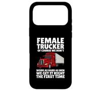 Female Truckers, Of Course, We Don't Work As Hard As Men Case for iPhone 17 Pro Max