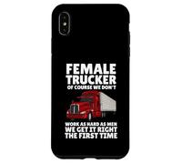 Female Truckers, Of Course, We Don't Work As Hard As Men Case for iPhone XS Max