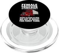Female Truckers, Of Course, We Don't Work As Hard As Men PopSockets PopGrip for MagSafe