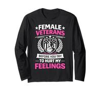 Female Veterans Before You Try to Hurt My Feelings Long Sleeve T-Shirt