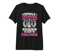 Female Veterans Before You Try to Hurt My Feelings Premium T-Shirt