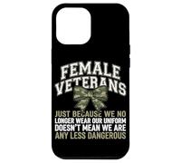 Female Veterans We Don't Wear Uniform But Still Strong Case for iPhone 12 Pro Max