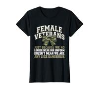 Female Veterans We Don't Wear Uniform But Still Strong T-Shirt