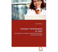 Females' Participation in TVET: Participations of females in Technical Training Vs Vocational Education