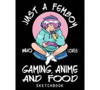 Femboy Anime Gaming Femboy Top Cosplay Sketchbook: A Cute Anime Sketchbook For Drawing And Sketching | Drawing Writing Gift For All Anime Lovers