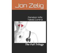 Femdom Wife Takes Control: The Full Trilogy