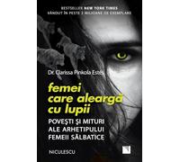 Femei care alearga cu lupii - Dr. Clarissa Pinkola Estes