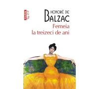 Femeia la treizeci de ani - Honore De Balzac