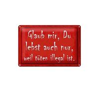 Femer Tin Sign with Saying 20 x 30 cm Glaub mir Du lebst auch nur weil Decorative Sign
