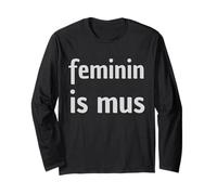 Feminin is Mus - Funny Feminism Word Game Long Sleeve T-Shirt