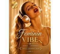 FEMININ VIBE: Adult Coloring Book, Sensual and Empowering...