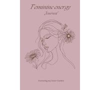Feminine energy journal ,Nurturing my inner garden, healing feminine energy , 30 day journal for feminine divine awakening