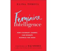 Feminine Intelligence: How visionary leaders can reshape business for good
