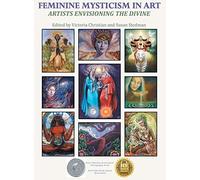 Feminine Mysticism in Art: Artists Envisioning the Divine
