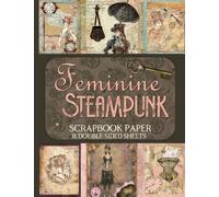 Feminine Steampunk Scrapbook Paper - 18 Double-Sided Sheets: Vintage Designs for Junk Journals, Decoupage, and Paper Crafts