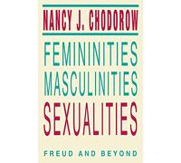 Femininities, Masculinities, Sexualities: Freud and Beyond (Blazer Lectures)