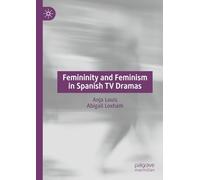 Femininity and Feminism in Spanish TV Dramas