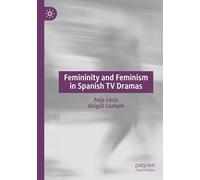 Femininity and Feminism in Spanish TV Dramas