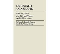 Femininity and Shame: Women, Men, and Giving Voice to the Feminine