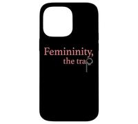 Femininity the Trap Case for iPhone 14 Pro Max