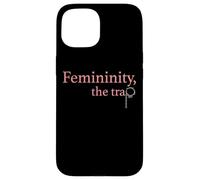 Femininity the Trap Case for iPhone 15