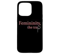 Femininity the Trap Case for iPhone 15 Pro Max
