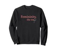 Femininity the Trap Sweatshirt