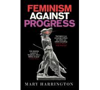 Feminism Against Progress : 'Exhilarating' New Statesman