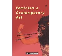 Feminism and Contemporary Art: The Revolutionary Power of Women's Laughter (Re Visions: Critical Studies in the History and Theory of Art) (Re ... in the History and Theory of Art (Paperback))