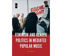 Feminism and Gender Politics in Mediated Popular Music