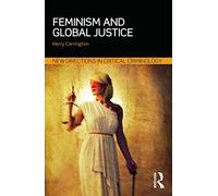 Feminism and Global Justice (New Directions in Critical Criminology)