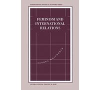 Feminism and International Relations: Towards a Political Economy of Gender in Interstate and Non-Governmental Institutions (International Political Economy)