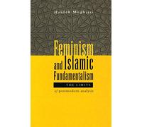 Feminism and Islamic Fundamentalism: The Limits of Postmodern Analysis