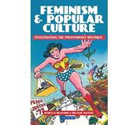 Feminism and Popular Culture: Investigating the Postfeminist Mystique