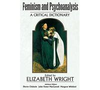 Feminism and Psychoanalysis: A Critical Dictionary (Blackwell Reference)