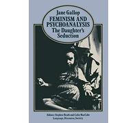 Feminism and Psychoanalysis – The Daughter's Seduction (Language, Discourse, Society)