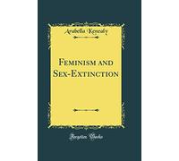 Feminism and Sex-Extinction (Classic Reprint)