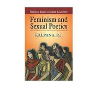 Feminism and Sexual Poetics (Feminist issues in Indian literature)