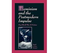 Feminism and the Postmodern Impulse: Post-World War II Fiction
